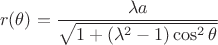 $$ r(\theta)=\frac{\lambda a}{\sqrt{1+(\lambda^2-1)\cos^2\theta}} $$