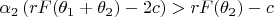 $\alpha _2\left( rF(\theta _1+\theta _2)-2c\right) >rF(\theta _2)-c$