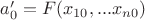 $a'_0=F(x_{10},...x_{n0})$