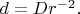 $d=Dr^{-2}.$