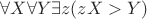 $\forall X\forall Y\exists z(zX>Y)$