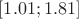 $[1.01; 1.81]$