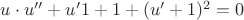 $u \cdot u'' + u'1+1+(u'+1)^2=0$