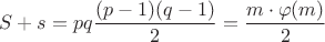 $S+s=pq\dfrac{(p-1)(q-1)}{2}=\dfrac{m\cdot \varphi (m)}{2}$