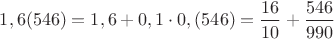 $1,6(546)=1,6+0,1\cdot 0,(546)=\dfrac{16}{10}+\dfrac{546}{990}$