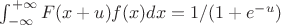 $\int_{-\infty}^{+\infty} F(x+u)f(x)dx = 1/(1+e^{-u})$