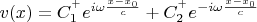 $v(x)=C_1^{{}^+}e^{i\omega{x-x_0\over c}}+C_2^{{}^+}e^{-i\omega{x-x_0\over c}}$