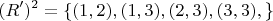 $$
(R')^2  = \{ (1,2),(1,3),(2,3),(3,3),\} 
$$