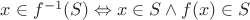 $x\in f^{-1}(S)\Leftrightarrow x\in S\wedge f(x)\in S$