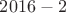 $2016-2$