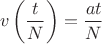 $$v\left(\dfrac{t}{N}\right) = \dfrac{at}{N}$$