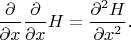 $\dfrac{\partial}{\partial x}\dfrac{\partial}{\partial x}H=\dfrac{\partial^2 H}{\partial x^2}.$