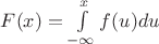 $F(x) = \int\limits_{-\infty}^{x}f(u)du$ $F(x) = \int\limits_{-\infty}^{x}f(u)du$