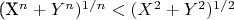(X^n+Y^n)^{1/n}<(X^2+Y^2)^{1/2}