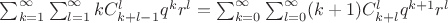 $\sum^{\infty}_{k=1} \sum^{\infty}_{l=1} kC_{k+l-1}^l q^k r^l = \sum^{\infty}_{k=0} \sum^{\infty}_{l=0}(k+1) C_{k+l}^l 
q^{k+1} r^l  $