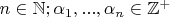$n\in\mathbb N; \alpha_1,...,\alpha_n\in\mathbb Z^+$