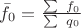 $\bar {f_0}=\frac{\sum\ f_0}{\sum\ q_0}$