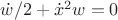 $\dot w/2+\dot x^2w=0$