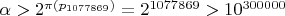 $\alpha>2^{\pi (p_{1077869})}=2^{1077869}>10^{300000}$