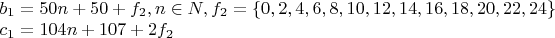 $\begin{array}{l}
 b_1  = 50n + 50 + f_2 , n \in N, f_2  = \{ 0,2,4,6,8,10,12,14,16,18,20,22,24\}  \\ 
 c_1  = 104n + 107 + 2f_2  \\ 
 \end{array}
$