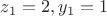 $z_1=2,y_1=1$