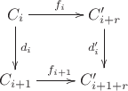 $$\xymatrix{C_i\ar[d]^{d_i}\ar[r]^{f_{i}}&C_{i+r}'\ar[d]_{d_i'}\\C_{i+1}\ar[r]^{f_{i+1}}&C_{i+1+r}'}$$