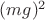 $(mg)^2