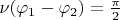 $\nu(\varphi_1 - \varphi_2) = \frac \pi 2$