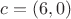$c=(6,0)$