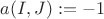 $a(I,J):=-1$