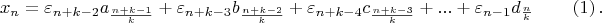 $$x_n=\varepsilon_{n+k-2}a_\frac{n+k-1}{k}+\varepsilon_{n+k-3}b_{\frac{n+k-2}{k}}+\varepsilon_{n+k-4}c_{\frac{n+k-3}{k}}+...+\varepsilon_{n-1}d_{\frac{n}{k}} \qquad \left (1 \right ).$$
