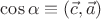 $\cos\alpha\equiv(\vec c,\vec a)$