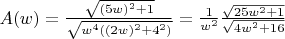 $A(w)=\frac{\sqrt{(5w)^2+1}}{\sqrt{w^4((2w)^2+4^2)}}=\frac {1}{w^2}\frac{\sqrt{25w^2+1}}{\sqrt{4w^2+16}}$