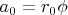 $a_0 =r_0{\phi}$