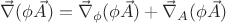 $\vec{\nabla}(\phi \vec{A})=\vec{\nabla}_{\phi}(\phi \vec{A})+\vec{\nabla}_{A}(\phi \vec{A})$