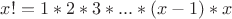 $x! = 1*2*3*...*(x-1)*x$