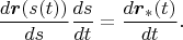 $$\frac{d\boldsymbol r(s(t))}{ds}\frac{ds}{dt}=\frac{d\boldsymbol r_*(t)}{dt}.$$