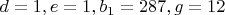 $d=1 , e=1 , b_1=287 , g=12$