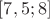 $[7,5;8]$