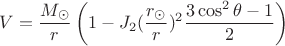 $$
V=\frac{M_{\odot}}{r}\left(1-J_2
(\frac{r_{\odot}}{r})^2\frac{3\cos^2\theta -1}{2} \right)
$$