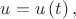 $u=u\left(t\right),$