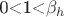 0<1<\beta_{h} 0<1<\beta_{h}