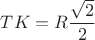$ TK=R\dfrac{\sqrt{2}}{2} $
