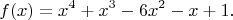 $$f(x)=x^4+x^3-6x^2-x+1.$$