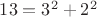 $13=3^2+2^2$