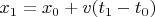 $x_1=x_0+v(t_1-t_0)$