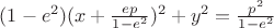 $(1-e^2)(x+\frac{ep}{1-e^2})^2+y^2=\frac{p^2}{1-e^2}$
