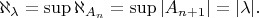 \aleph_{\lambda}=\sup \aleph_{A_n}=\sup |A_{n+1}|=|\lambda|.
