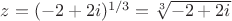 $z=(-2+2i)^{1/3}=\sqrt[3]{-2+2i}$