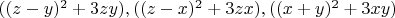 $((z-y)^2+3zy),  ((z-x)^2+3zx), ((x+y)^2+3xy)$